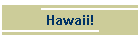 Hawaii!